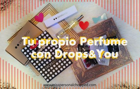 ¡Crea tu propio perfume con DROPS&YOU!