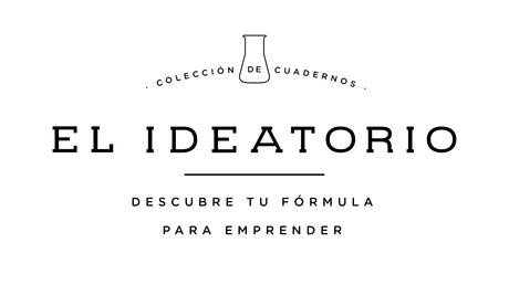 Tu Formula para Emprender: ¡El Ideatorio!