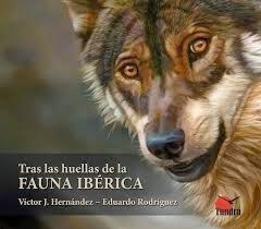Tras las huellas de la fauna iberica. Victor J. Hernández - Eduardo Rodríguez