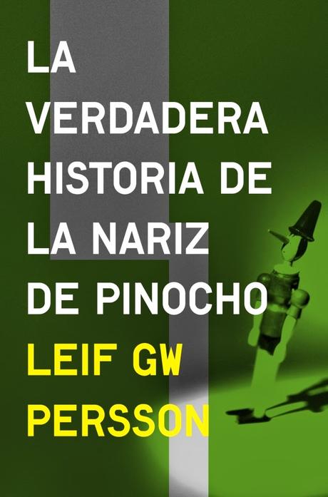 La verdadera historia de la nariz de Pinocho. Leif G. W. Persson