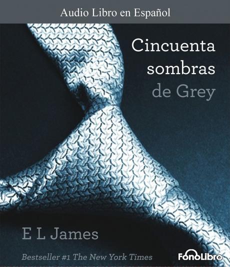 Trilogía “Cincuenta Sombras de Grey” Lanza en Audiolibro en Espanol