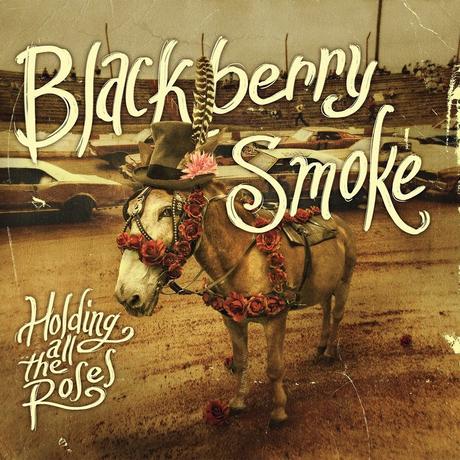 Blackberry Smoke Holding all the roses (2015) Southern Rock en todo su gran potencial