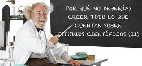Por qué no deberías creer todo lo que cuentan sobre estudios científicos