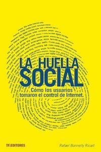 LA HUELLA SOCIAL cómo los usuarios tomaron control de Internet