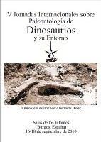 Libro de resúmenes de las V Jornadas Internacionales sobre Paleontología de Dinosaurios y su Entorno.