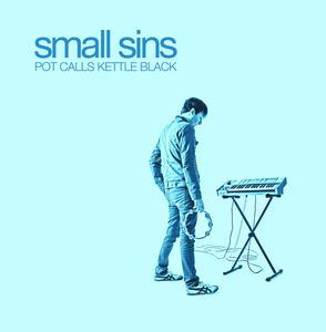Small Sins – Pot Calls Kettle Black