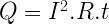 Q=I^2.R.t