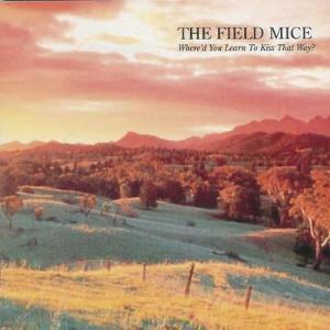 The Field Mice – Where’d You Learn To Kiss That Way?