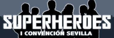 SUPERHEROES: 1° Convención Sevilla en el 2011