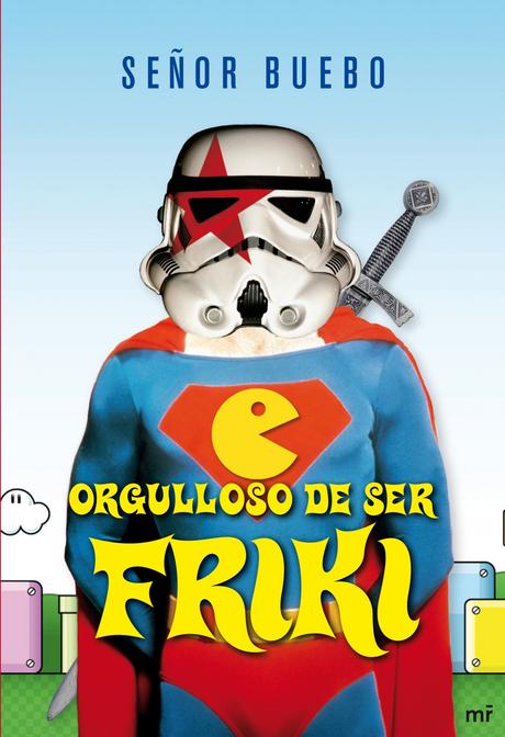 Orgulloso de ser friki - Señor Buebo