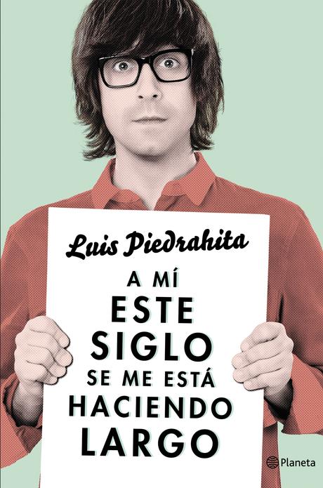 A mí este siglo se me está haciendo largo, de Luis Piedrahita