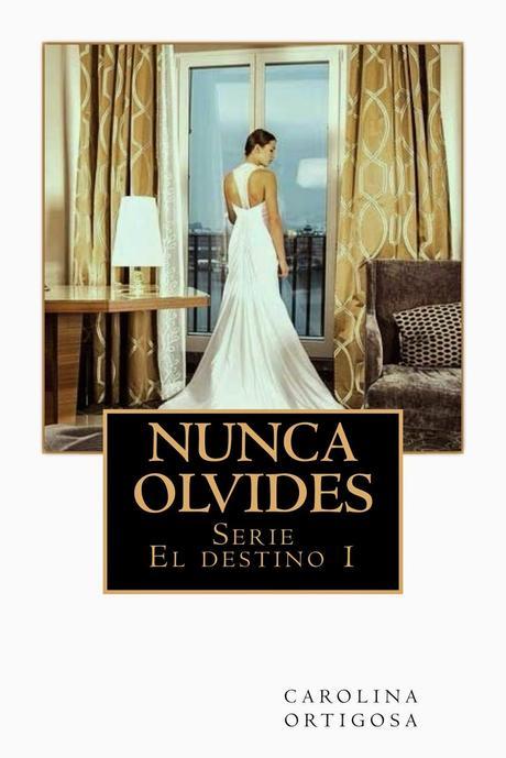 Nunca Olvides by Carolina Ortigosa (Reseña)