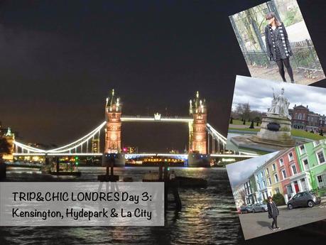 TRIP&CHIC Londres Day 3: Kensington, HydePark & La City