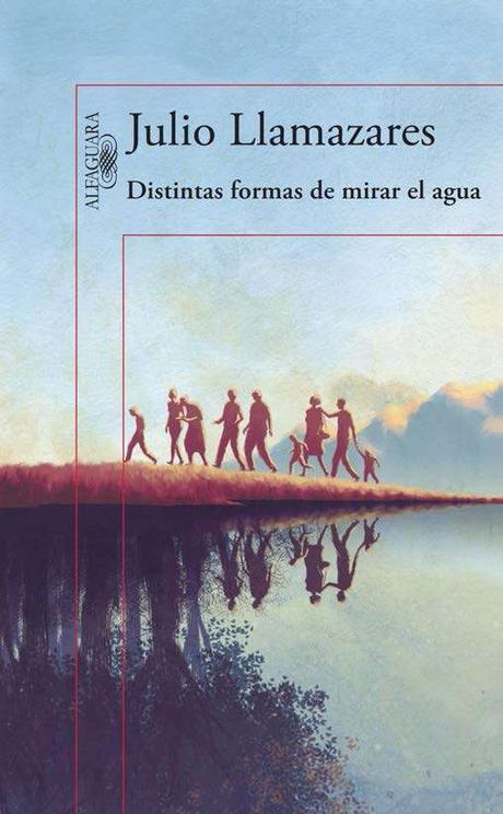 Distintas formas de mirar el agua, de Julio Llamazares