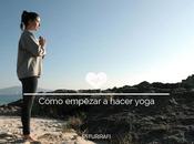Cómo empezar hacer yoga