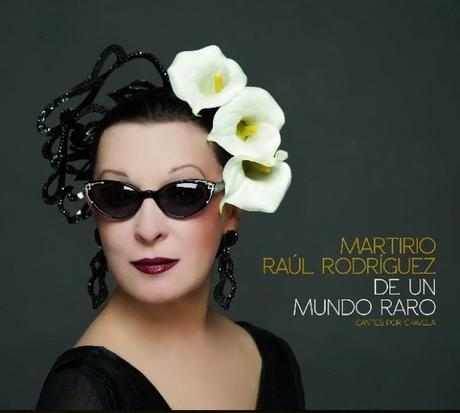 Martirio raúl rodríguez vuelven munfo raro.cantes chavela