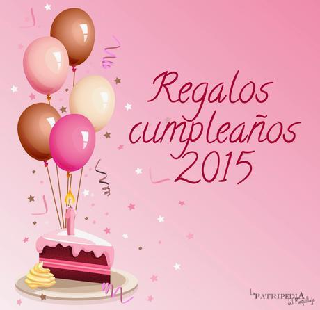 Regalos de cumpleaños 2015 Regalos de cumpleaños 2015