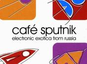 Cafe sputnik elektronic exotica from rusia