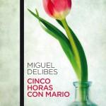 Miguel Delibes: Cinco horas con Mario