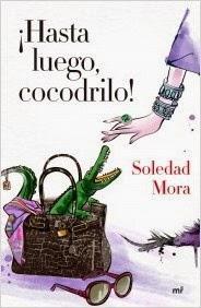 ¡HASTA LUEGO COCODRILO! - Soledad Mora