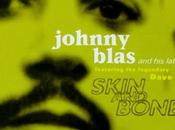 Johnny Blas Skin Bonesn