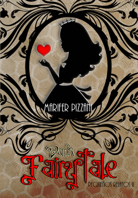 Pequeños Relatos : Dark Fairytale de Marifer Pizzani.