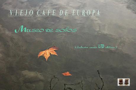 VIEJO CAFE DE EUROPA - MUSEO DE SOÑOS ( single )