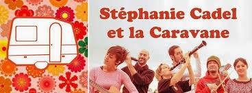 Stephanie Cadel Et La Caravane. Chanson Du Voyage