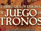 Reseña libro enigmas Juego Tronos", editado Grijalbo Ilustrados