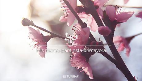 Mis Planes para esta Primavera