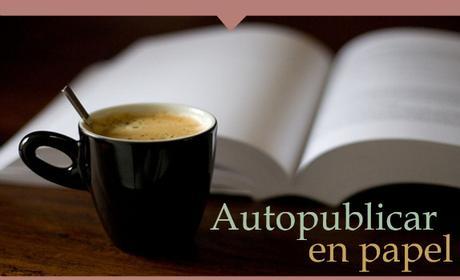 Blog-novela #8: Autopublicar en papel I