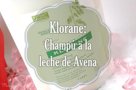 KLORANE BLOG TESTER: CHAMPÚ A LA LECHE DE AVENA