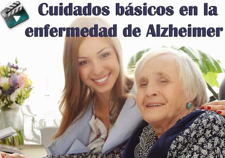 VÍDEO: Cuidados básicos en la enfermedad de Alzheimer