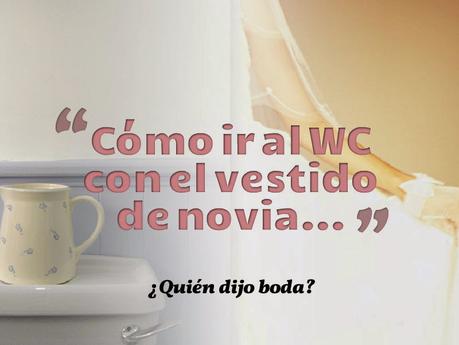Como ir al WC con el vestido de novia