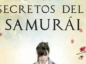 “Los tres secretos samurái”, Blanca Álvarez. valor campesina dispuesta todo para cambiar destino