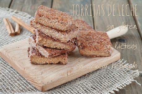 Receta: Torrijas de Leche (sin gluten, sin lácteos, sin azúcar refinado)