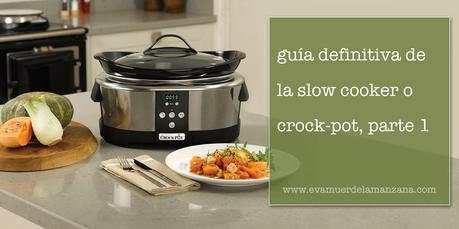 Guía definitiva de la slow cooker o crock-pot (olla de cocción lenta)