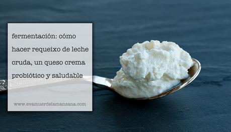 Fermentación: Cómo hacer requeixo de leche cruda, un queso crema saludable