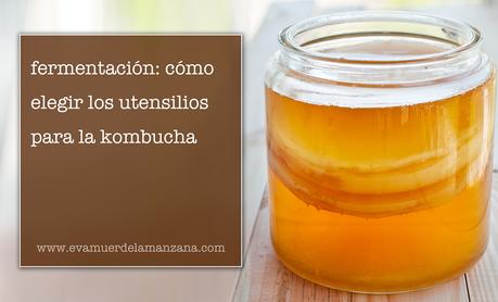 Cómo elegir los utensilios para la kombucha