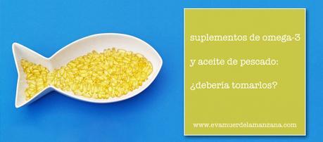 Suplementos de omega-3 y aceite de pescado: ¿Debería tomarlos?