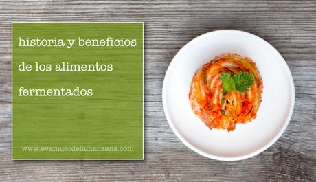 Historia y beneficios de los alimentos fermentados