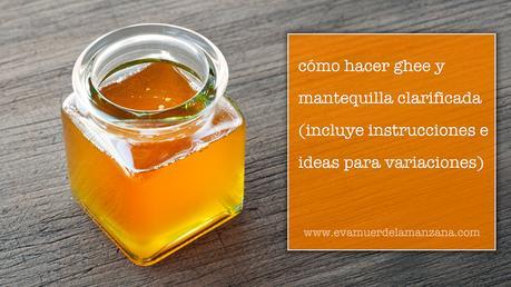 Cómo hacer ghee o mantequilla clarificada