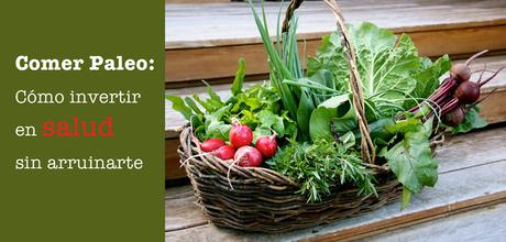 Comer Paleo: cómo invertir en salud sin arruinarte