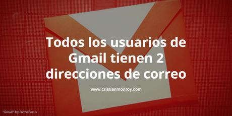 Todos los usuarios de Gmail tienen 2 direcciones de correo, aprende a sacar provecho