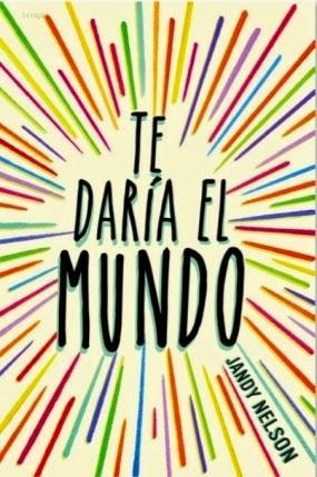 Reseña: Te daría el mundo, Jandy Nelson Reseña: Te daría el mundo, Jandy Nelson