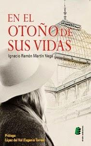 Reseña: En el otoño de sus vidas - Ignacio Ramón Martín Vega