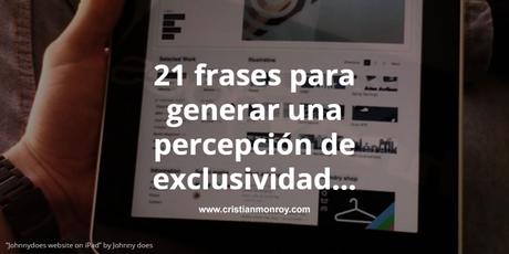 21 frases para generar una percepción de exclusividad alrededor de tu contenido