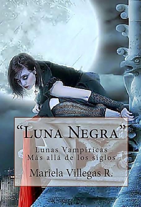 Luna Negra, Más Allá de los Siglos by Mariela Villegas R (Reseña)