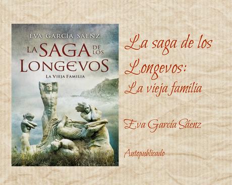 La saga de los longevos: La vieja familia - Eva García Sáenz