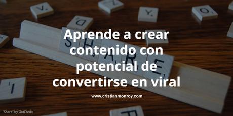 Aprende a crear contenido con potencial de convertirse en viral